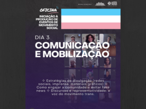 Card gráfico com a bandeira do orgulho trans no topo e o título "Dia 3: Comunicação e Mobilização". Exibe textos informativos sobre estratégias de divulgação e miniaturas de rostos de participantes em uma videochamada ao fundo.